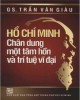 Hồ Chí Minh - Chân dung một tâm hồn và trí tuệ vĩ đại: Phần 1