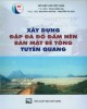 Ebook Xây dựng đập đá đổ đầm nén bản mặt bê tông Tuyên Quang: Phần 1